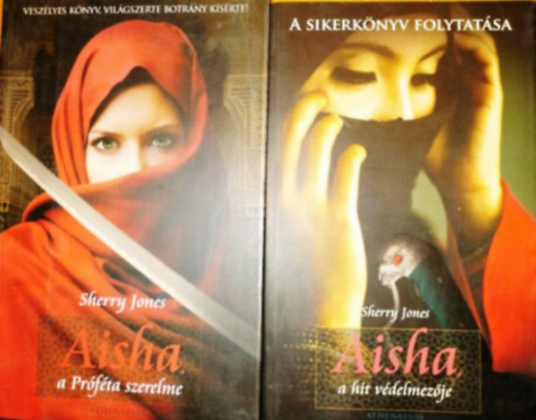 Sherry Jones - Aisha, a prfta szerelme + Aisha, a hit vdelmezje (2 ktet)