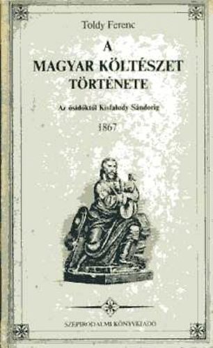 Toldy Ferenc - A magyar k�lt�szet t�rt�nete-Az �sidk�kt�l Kisfaludy S�ndorig 1867