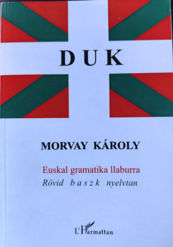 Morvay Kroly - Rvid baszk nyelvtan - Euskal gramatika llaburra