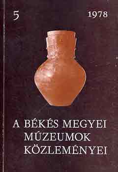 Dr Lszl  (szerk.) - A Bks Megyei Mzeumok Kzlemnyei 5. 1978