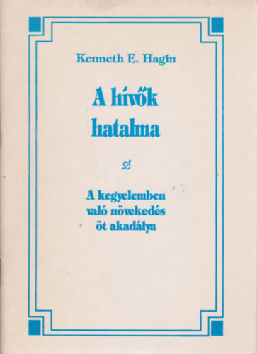 Kenneth E. Hagin - A h�v�k hatalma