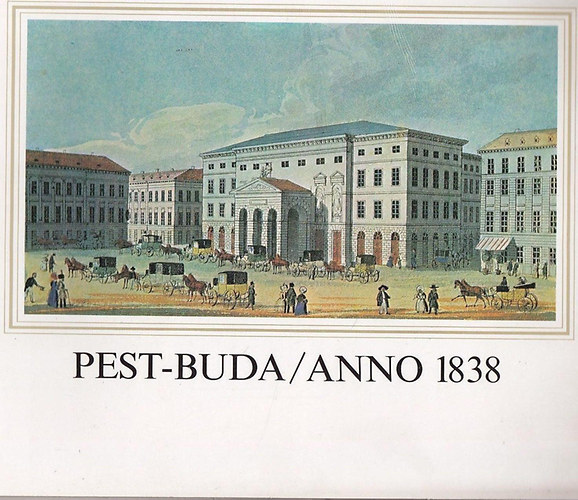 Rzsa Gyrgy  (szerk) - Pest-Buda Anno 1838