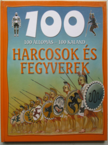 Rupert Matthews - 100 lloms-100 kaland: Harcosok s fegyverek