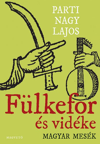 Parti Nagy Lajos - F�lkefor �s vid�ke - Magyar mes�k