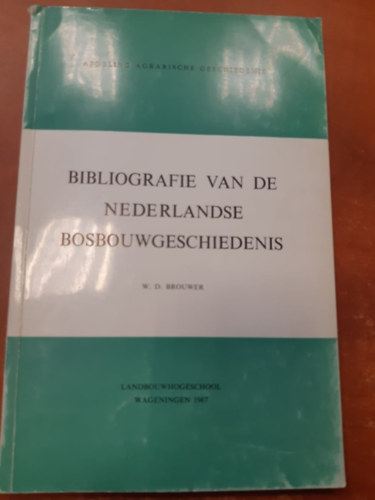 Bibliografie van de nederlandse bosbouwgeschiedenis (Holland erdszeti trtnelem bibliogrfija holland nyelven)
