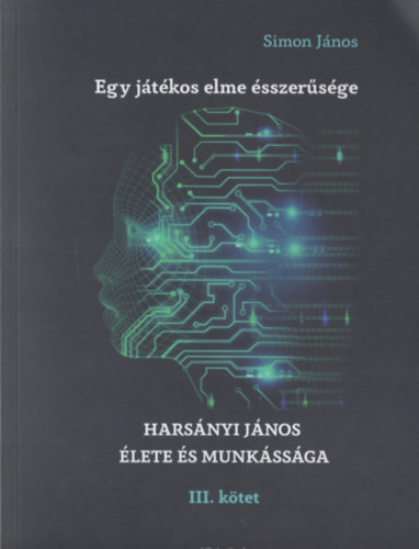 Simon Jnos - Egy jtkos elme sszersge: Harsnyi Jnos lete s munkssga