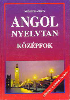Nmeth Anik - Angol nyelvtan (kzpfok)
