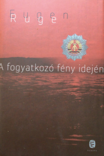 Eugen Ruge - A fogyatkoz fny idejn