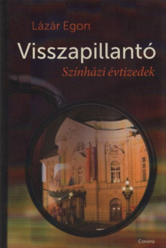 Lzr Egon - Visszapillant - Sznhzi vtizedek