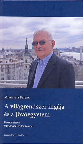 Miszlivetz Ferenc - A vilgrendszer ingja s a Jvegyetem