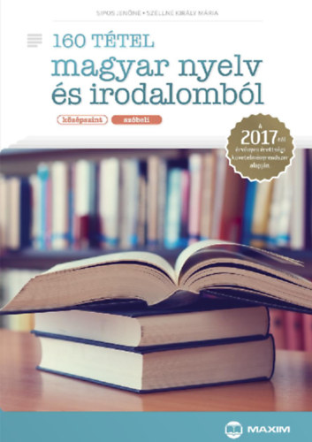 Szlln Kirly Mria; Spos Jenn - 160 ttel magyar nyelv s irodalombl (kzpszint - szbeli)