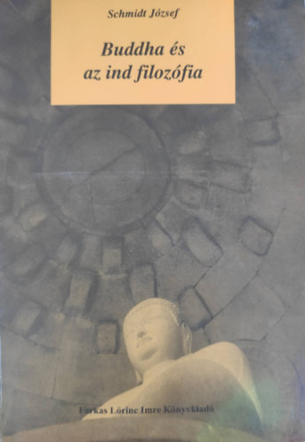 Schmidt J�zsef - Buddha �s az ind filoz�fia
