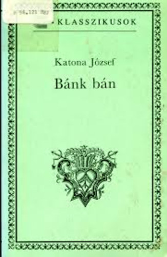 Katona Jzsef - Bnk bn (Drma t szakaszban)