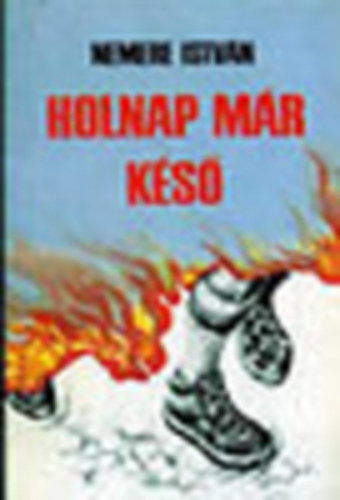 Nemere Istv�n: - Holnap m�r k�s�