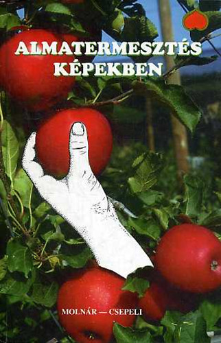 Molnr Lajos; Csepeli Jzsef - Almatermeszts kpekben