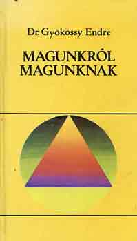 Dr. Gy�k�ssy Endre - Magunkr�l magunknak