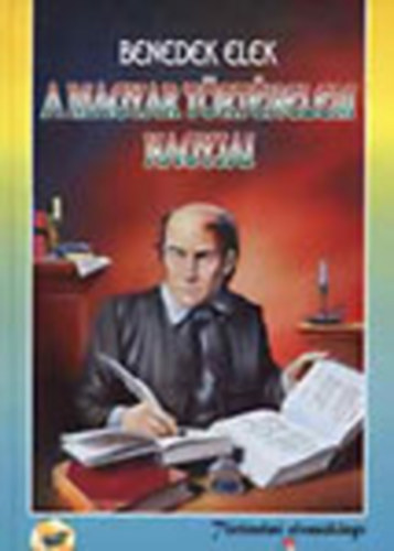 Benedek Elek - A magyar trtnelem nagyjai 2.- Trtnelmi olvasknyv