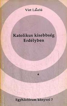 Virt Lszl - Katolikus kisebbsg Erdlyben