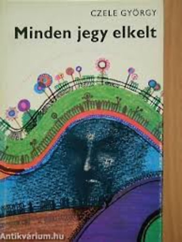 Czele Gyrgy - Minden jegy elkelt