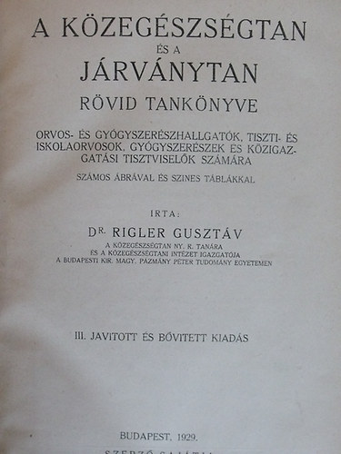 Rigler Guszt�v dr. - A k�zeg�szs�gtan �s a j�rv�nytan r�vid tank�nyve