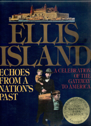 Susan Jonas  (szerk.) - Ellis Island - Echoes from a Nation's Past (A Celebration of the Gateway to America)