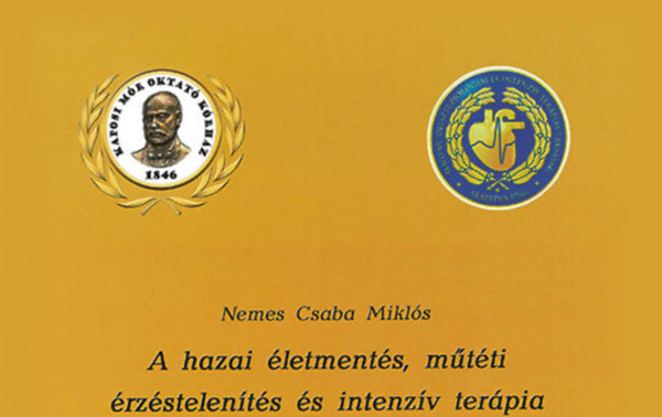 Nemes Csaba Miklós - A hazai életmentés, műtéti érzéstelenítés és intenzív terápia történeti kronológiája és bibliográfiája