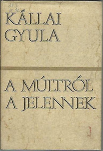 K�llai Gyula - A m�ltr�l a jelennek