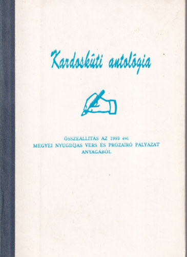 Kardosk�ti antol�gia  II.  - �ssze�ll�t�s az 1993. �vi megyei nyugd�jas vers �s pr�za�r� p�ly�zat anyag�b�l