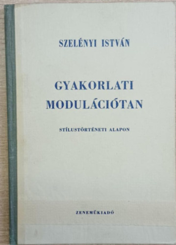Szel�nyi Istv�n - Gyakorlati modul�ci�tan (st�lust�rt�neti alapon)