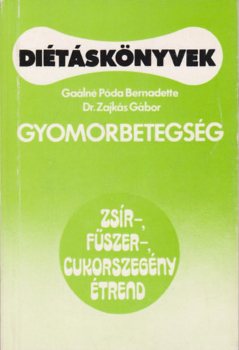 Galn Pda. B.-Dr. Zajks G. - Gyomorbetegsg (zsr-, fszer-, cukorszegny trend)