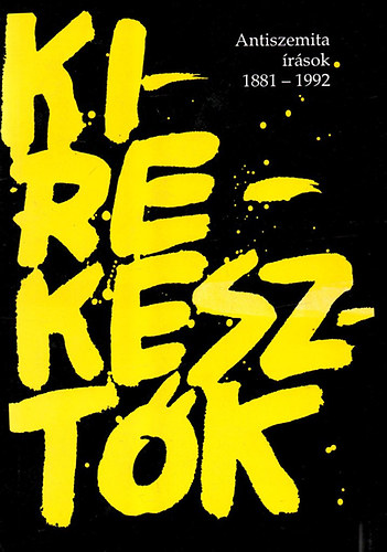 Karsai Lszl - Kirekesztk (antiszemita rsok 1881-1992)