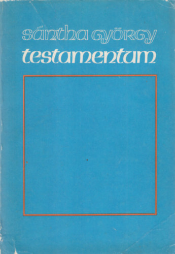 Sántha György - Testamentum - Sántha György biblikus versei