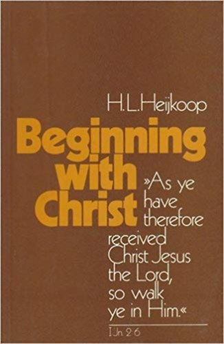 H.L.Heijkoop - Beginning with Christ