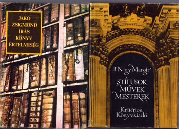 B. Nagy Margit Jakó Zsigmond - 2 db művelődéstörténeti kötet: Írás, könyv, értelmiség - Stílusok, művek, mesterek