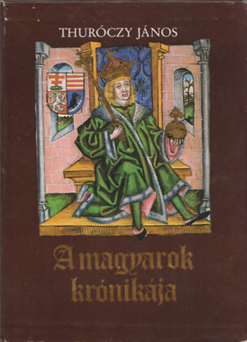 Thur�czy J�nos - A magyarok kr�nik�ja I-II. (hasonm�s kiad�s, tokban)