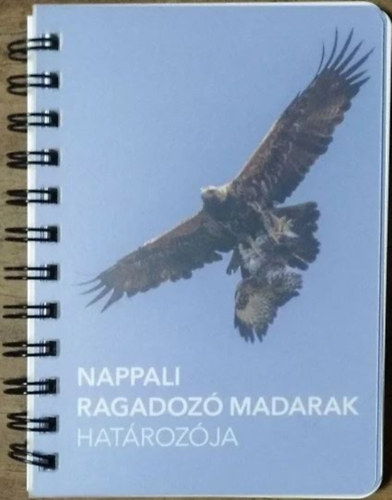 Haraszthy László - Bagyura János - Hadarics Tibor (szerk.) - Nappali ragadozó madarak határozója