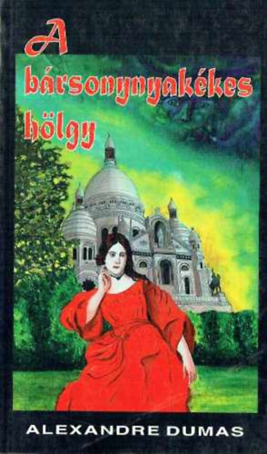 Alexandre Dumas - A b�rsonynyak�kes h�lgy