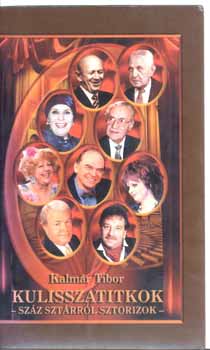 Kalmár Tibor - Kulisszatitkok (Száz sztárról sztorizok)