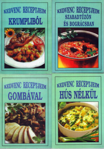 4 db a Kedvenc receptjeim sorozatb�l: Kedvenc receptjeim krumplib�l -Kedvenc receptjeim szabadt�z�n �s bogr�csban - Kedvenc receptjeim gomb�val - Kedvenc receptjeim h�s n�lk�l