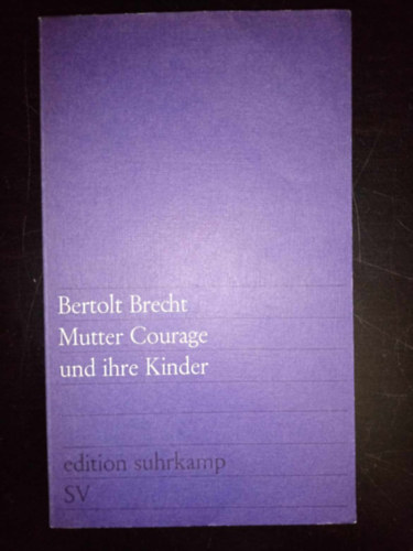 Bertold Brecht - Mutter Courage und ihre Kinder (Kurzsi mama s gyermekei eredeti; nmet nyelven)