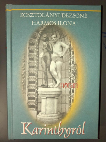 Valcsics�k D�ra  Kosztol�nyi Dezs�n� Harmos Ilona (szerk) - Karinthyr�l (Fekete-feh�r fot�kkal illusztr�lt)