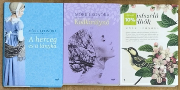 Mörk Leonóra - 3db Mörk Leonóra regény - A herceg és a lányka, Ködkirálynő, Ezüstszélű felhők
