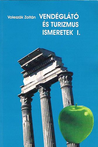 Voleszák Zoltán - Vendéglátó és turizmus ismeretek I.