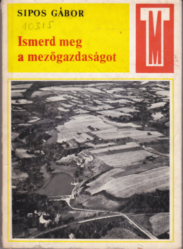 Sipos Gbor - Ismerd meg a mezgazdasgot