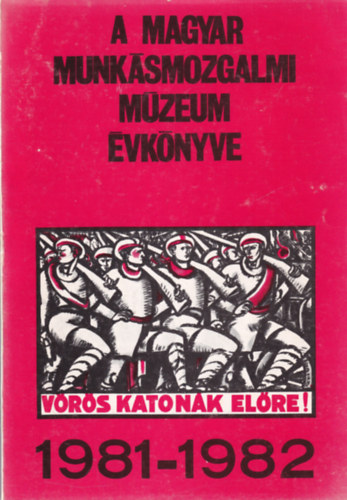 Esti Bla (Szerk), Horn Emil, Tarjnyi Sndor - A Magyar Munksmozgalmi Mzeum vknyve 1981-1982