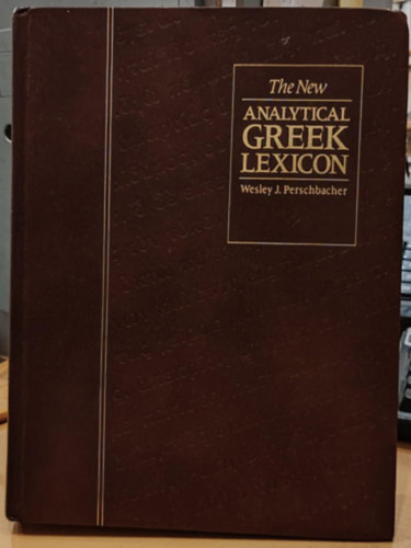 Perschbacher J. Wesley editor - The New Analytical Greek Lexicon  Grg-Angol