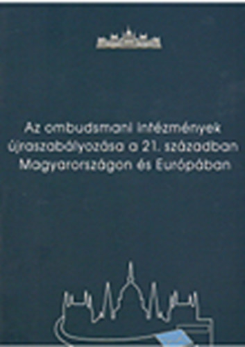 Hajas Barnabs - Szab Mt  (szerk.) - Az ombudsmani intzmnyek jraszablyozsa a 21. szzadban Magyarorszgon s Eurpban