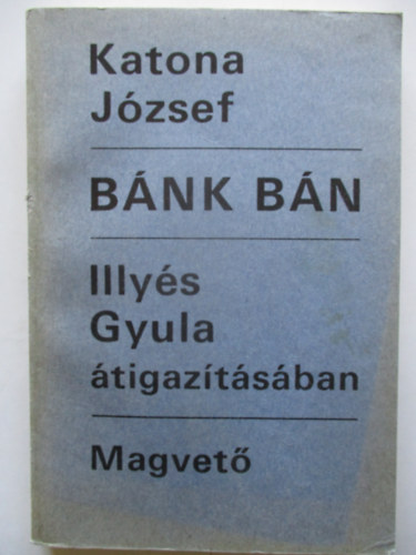 Katona Jzsef-Illys Gyula - Bnk bn (Illys Gyula tigaztsban)