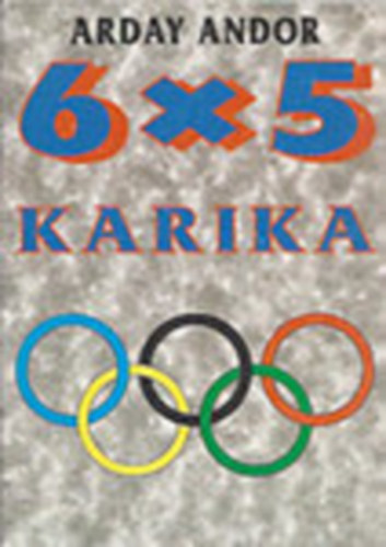 Arday Andor - 6 x t karika (olimpiai ti olvasmny) - Dediklt!