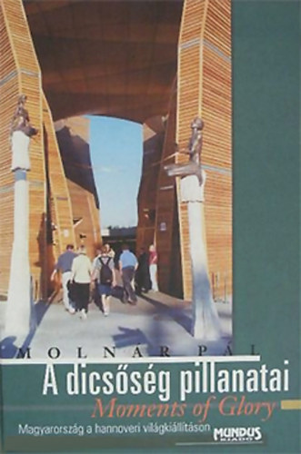 Molnár Pál - A dicsőség pillanatai ("Moments of Glory") - Magyarország a hannoveri világkiállításon